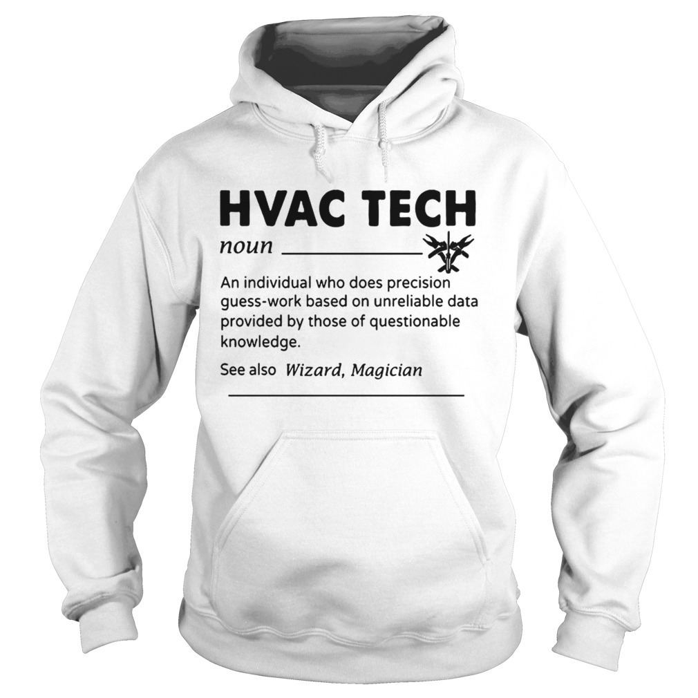 HVAC Tech Noun An Individual Who Does Precision GuessWork Based On Unreliable Data T Hoodie