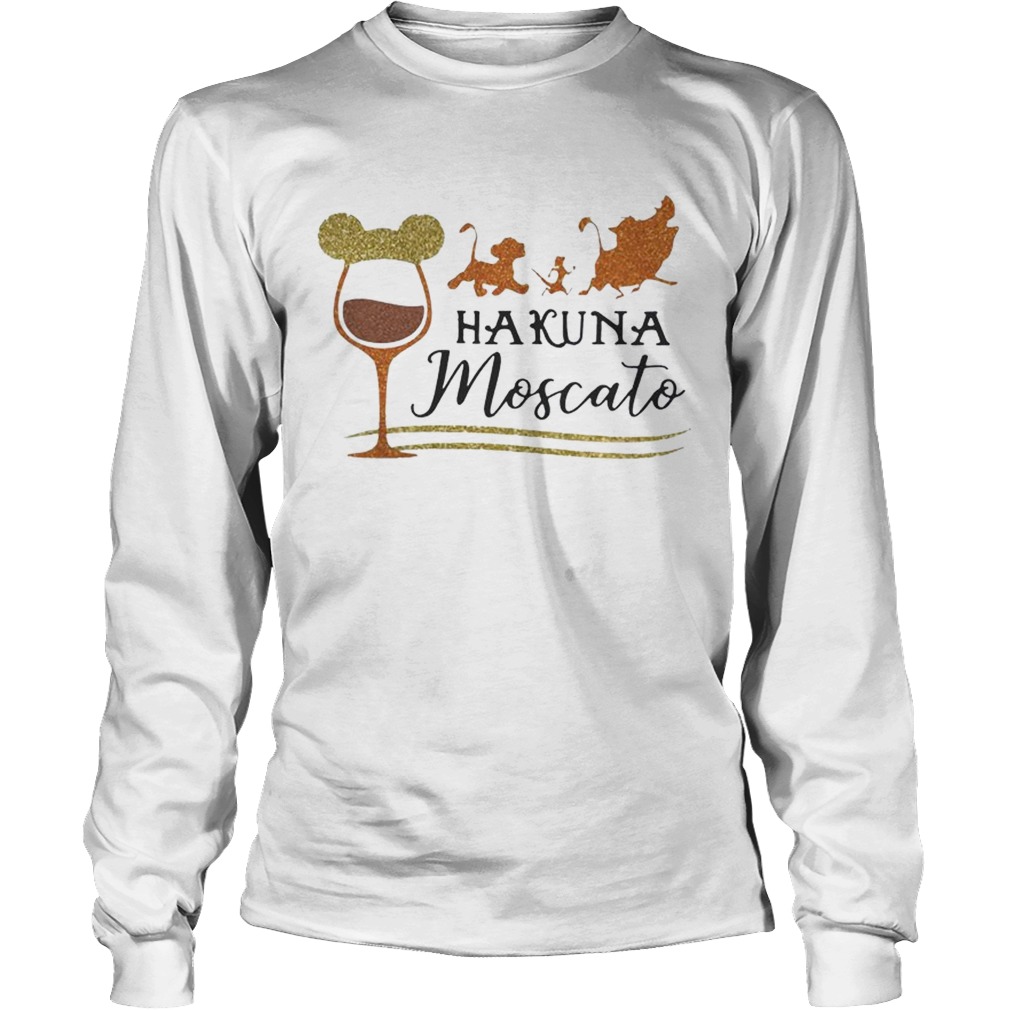 Hakuna Matata Moscato wine disney LlMlTED EDlTlON LongSleeve