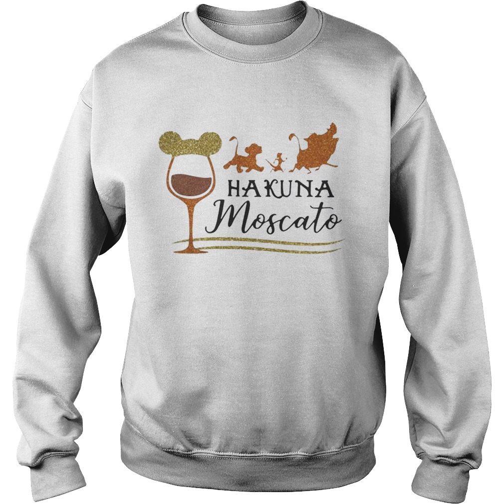 Hakuna Matata Moscato wine disney LlMlTED EDlTlON Sweatshirt