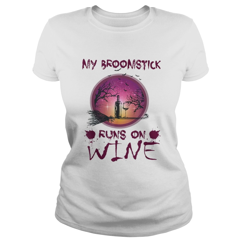 Halloween My Broomstick Runs On Wine LlMlTED EDlTlON Classic Ladies