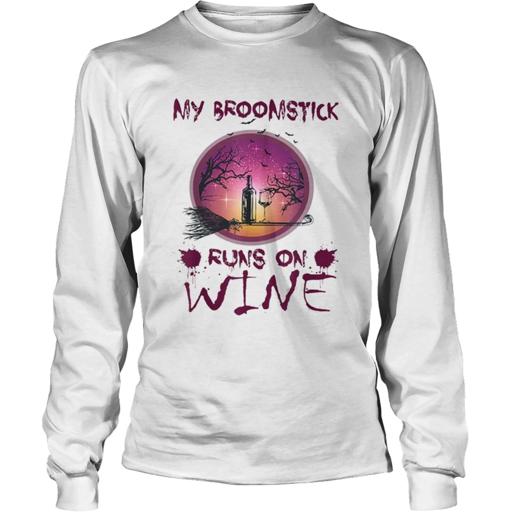 Halloween My Broomstick Runs On Wine LlMlTED EDlTlON LongSleeve