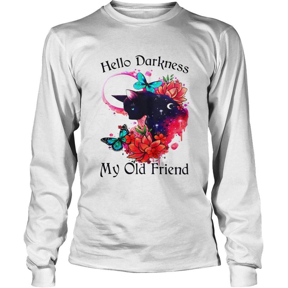 Hello Darkness My Old Friend Butterflies Flowers Cats Lovers Women Quote Shirts LongSleeve