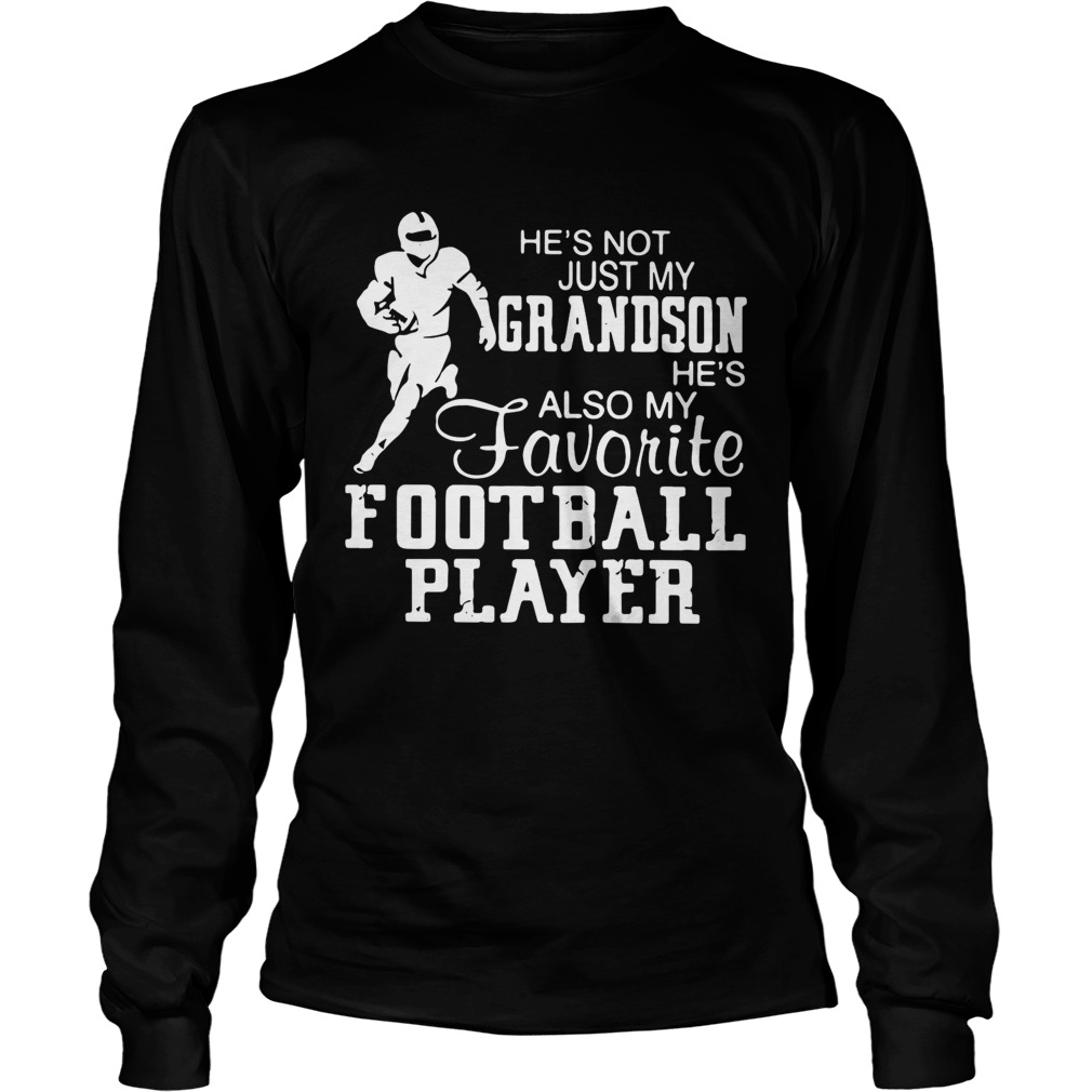Hes not just grandson hes also my favorite football player LongSleeve