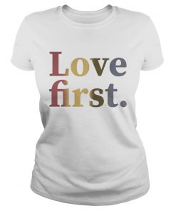 Hoda Kotb Love First Shirt Classic Ladies