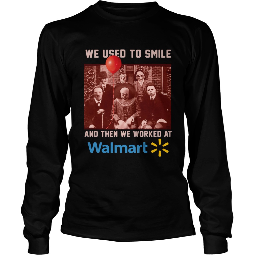 Horror character movie We used to smile and then we worked at walmart LongSleeve