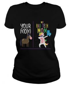 Horse your mom Unicorn my rad tech mom  Classic Ladies