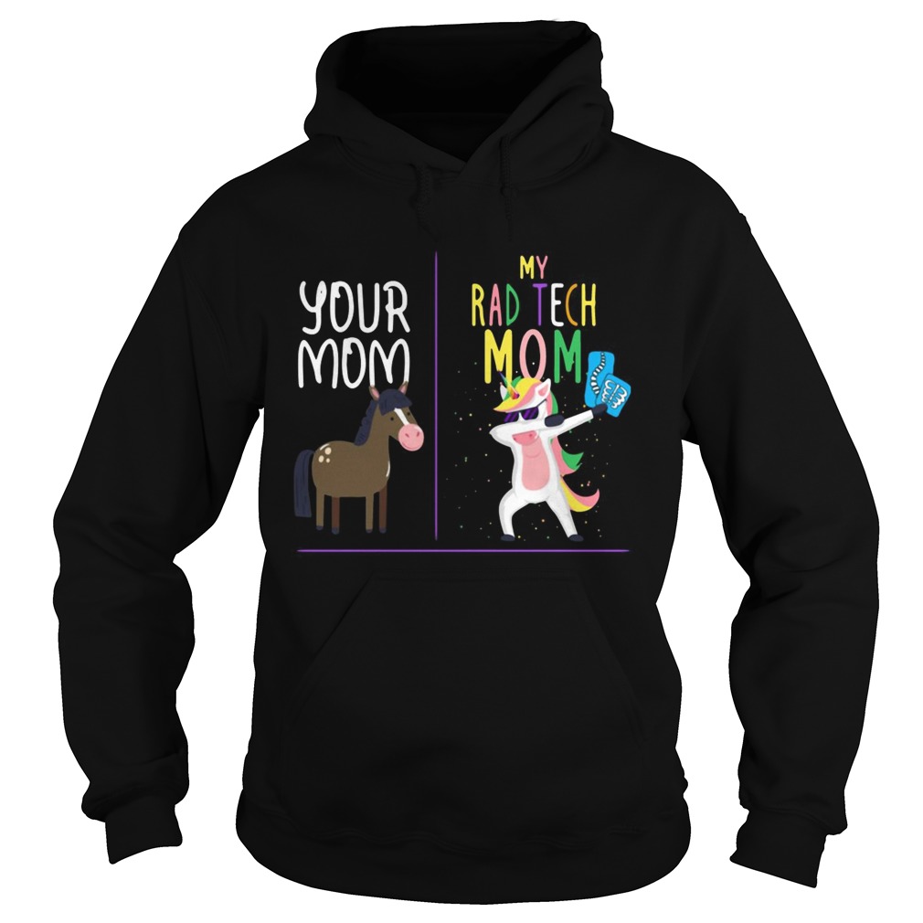 Horse your mom Unicorn my rad tech mom Hoodie