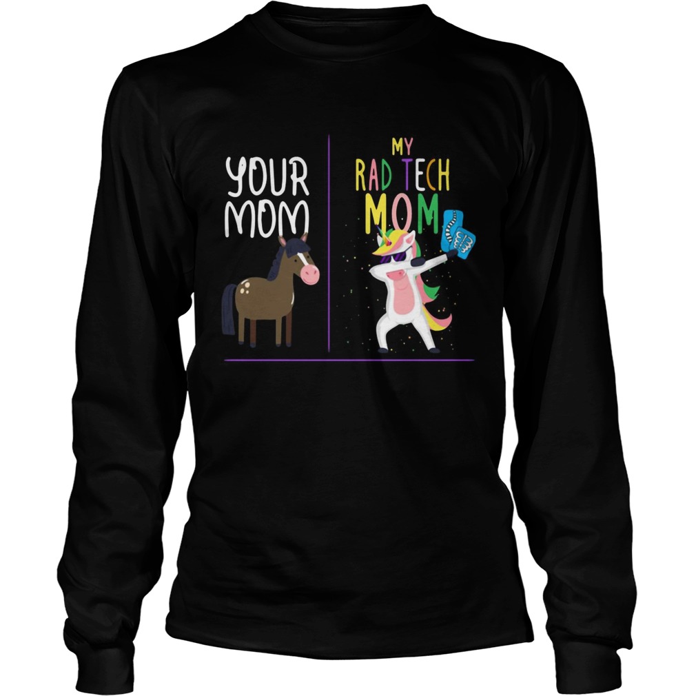 Horse your mom Unicorn my rad tech mom LongSleeve