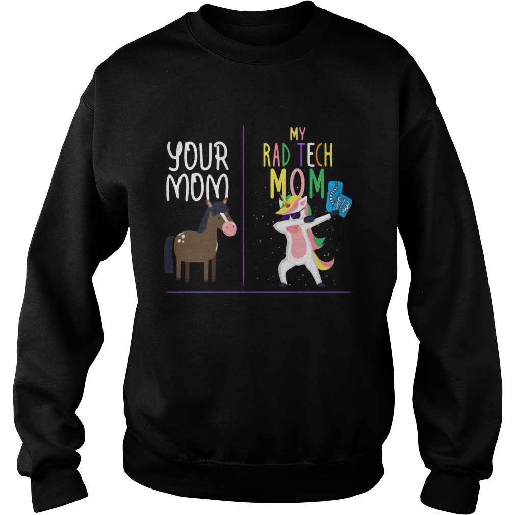 Horse your mom Unicorn my rad tech mom Sweatshirt