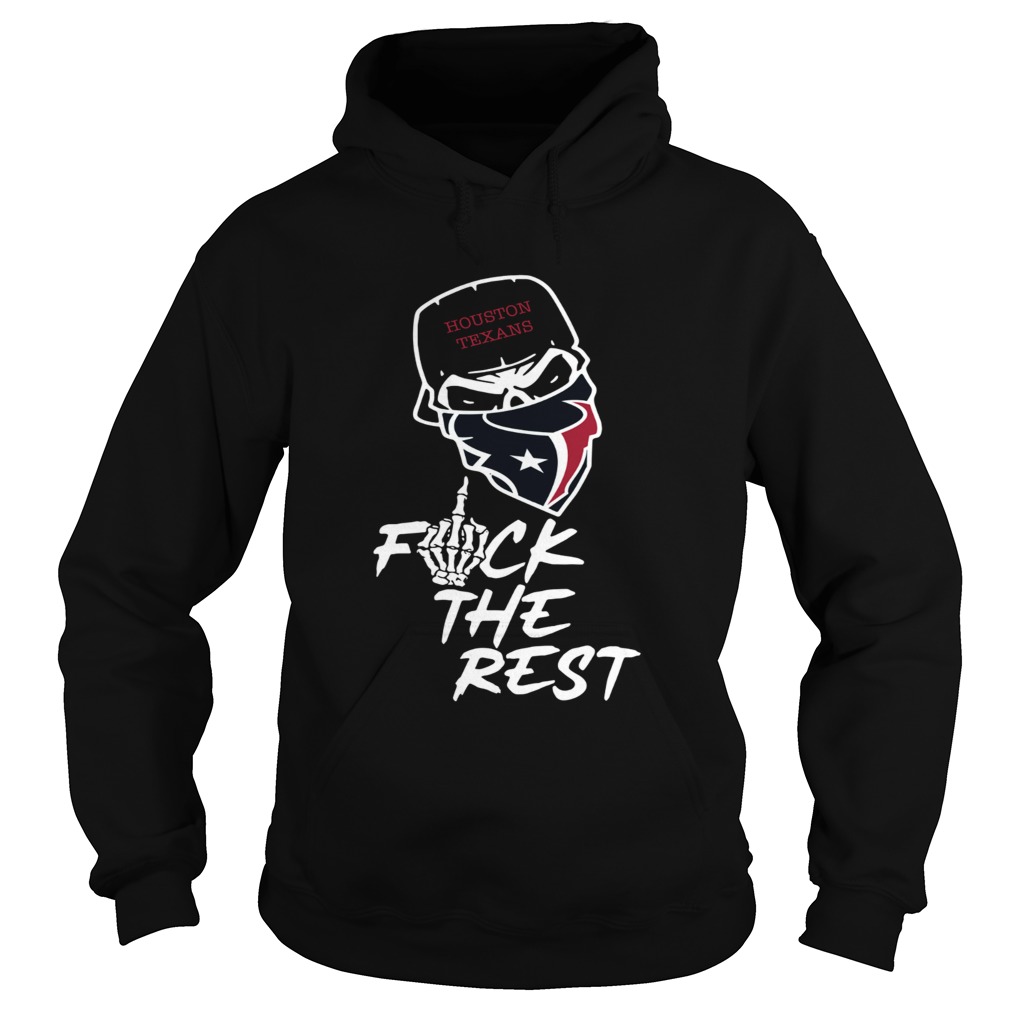 Houston Texans fuck the rest Hoodie