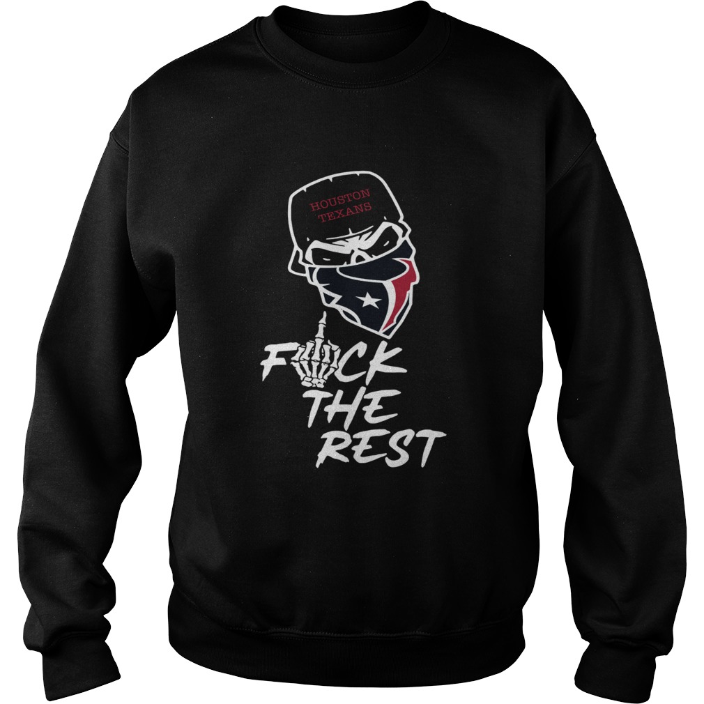 Houston Texans fuck the rest Sweatshirt