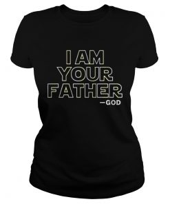 I Am Your Father Shirt Classic Ladies