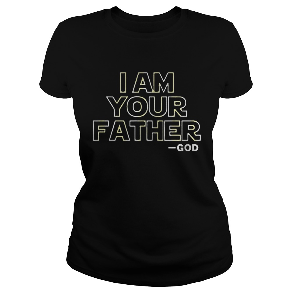 I Am Your Father Shirt Classic Ladies