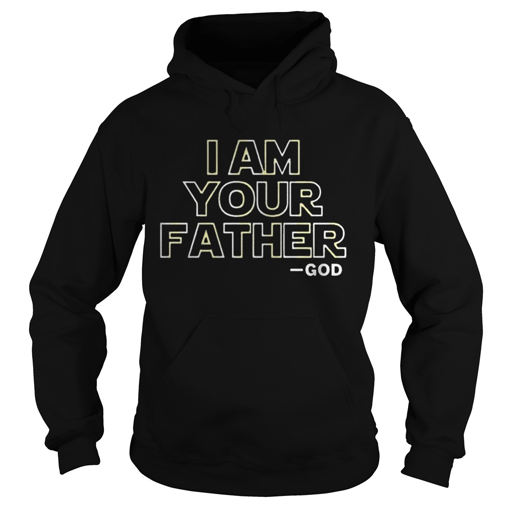 I Am Your Father Shirt Hoodie