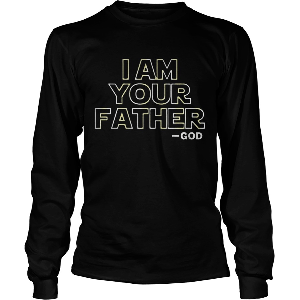 I Am Your Father Shirt LongSleeve