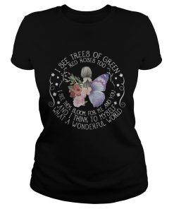 I See Trees Of Green Red Roses Too Bloom For Me What A Wonderful World Butterfly Women Shirts Classic Ladies