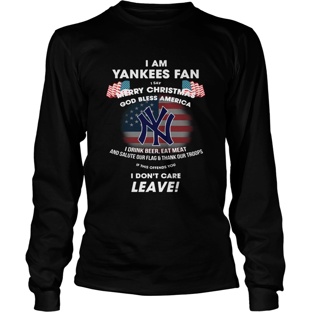 I am Yankees fan I say Merry Christmas God bless America LongSleeve