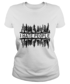 I hate people forest  LlMlTED EDlTlON Classic Ladies