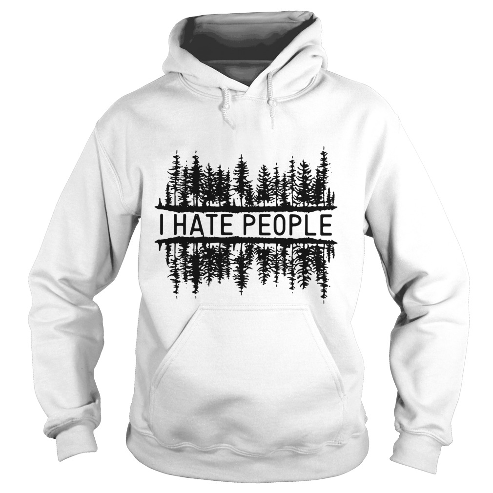 I hate people forest LlMlTED EDlTlON Hoodie
