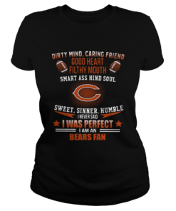 I never said I was perfect I am a Bears fan  Classic Ladies