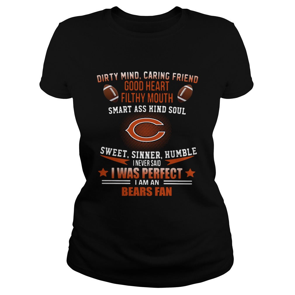 I never said I was perfect I am a Bears fan Classic Ladies
