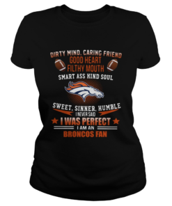 I never said I was perfect I am a Denver Broncos fan  Classic Ladies