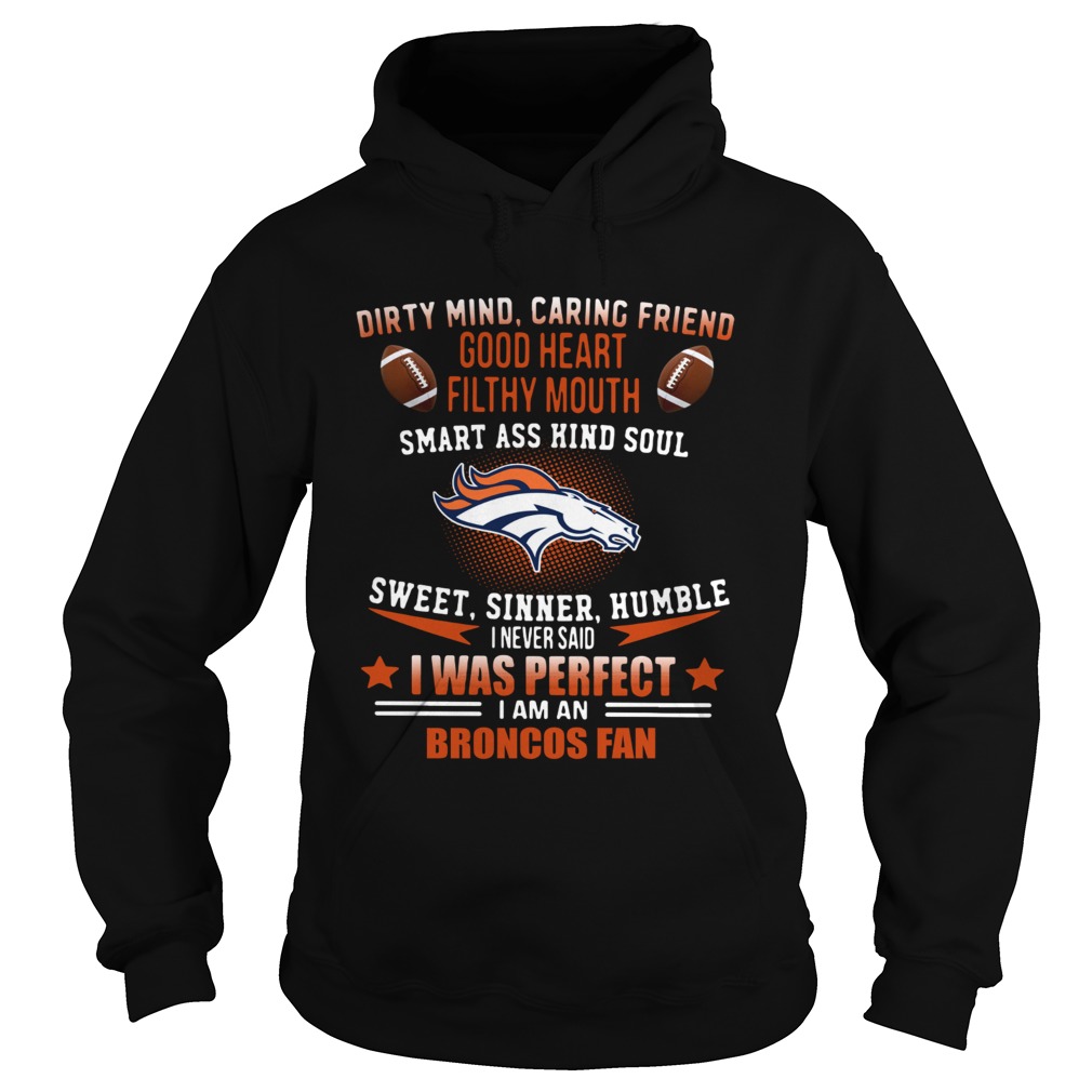 I never said I was perfect I am a Denver Broncos fan Hoodie