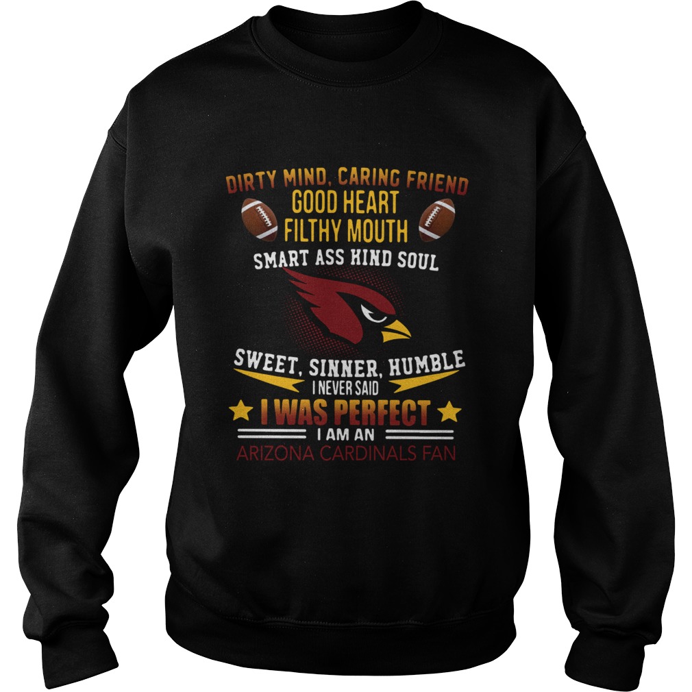 I never said I was perfect I am an Arizona Cardinals fan Sweatshirt