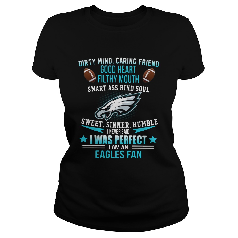 I never said I was perfect I am an Eagles fan Classic Ladies