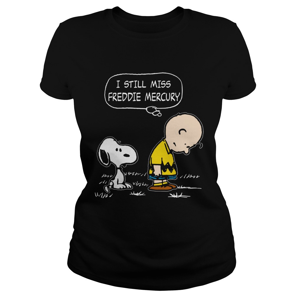 I still miss Freddie Mercury Charlie Brown and Snoopy Classic Ladies