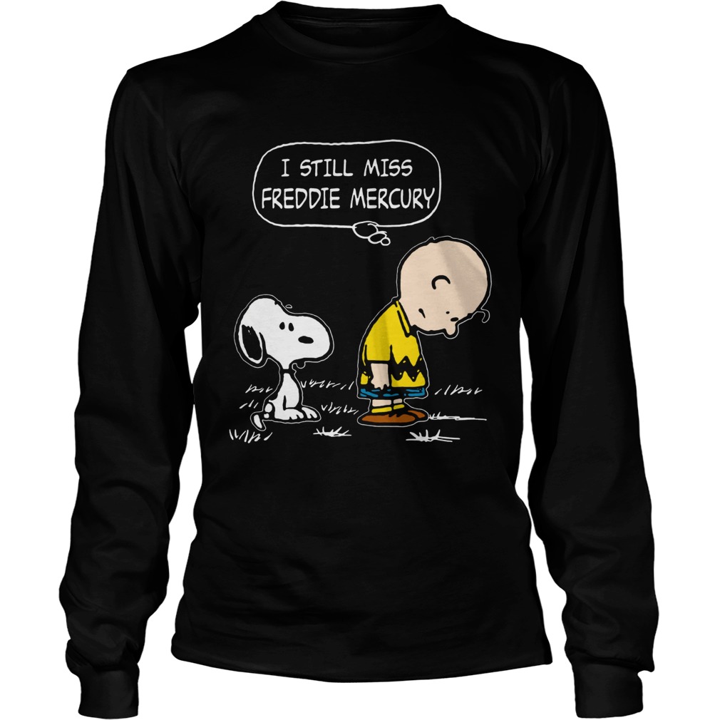 I still miss Freddie Mercury Charlie Brown and Snoopy LongSleeve