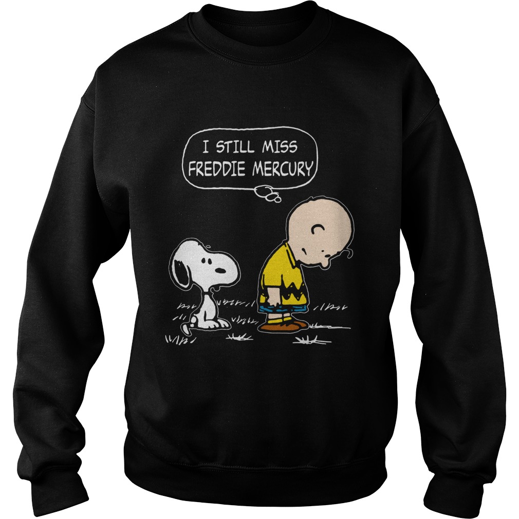 I still miss Freddie Mercury Charlie Brown and Snoopy Sweatshirt