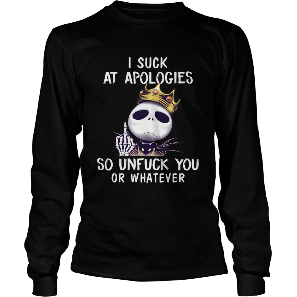 I suck at apologies so unfuck you or whatever Jack Skellington Biggie LongSleeve