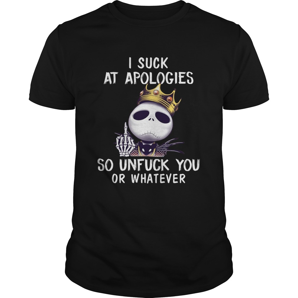I suck at apologies so unfuck you or whatever Jack Skellington Biggie shirt