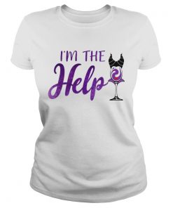 Im The Help Maleficent Wine T Classic Ladies