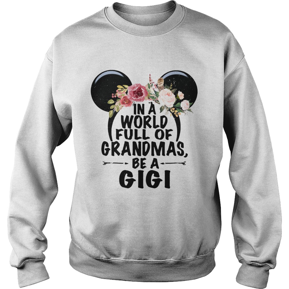 In a world full of Grandmas be a GiGi Mickey Mouse Sweatshirt