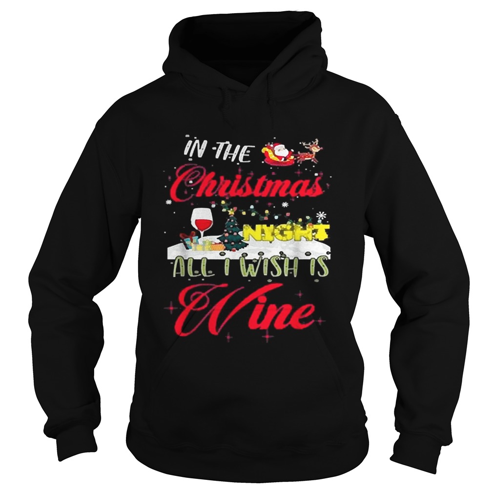 In the Christmas night all I wish is wine Hoodie
