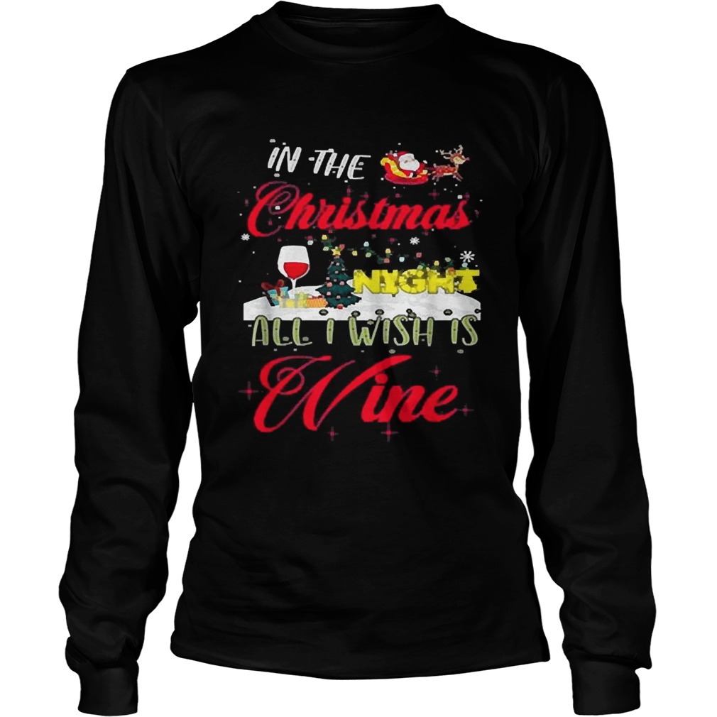 In the Christmas night all I wish is wine LongSleeve