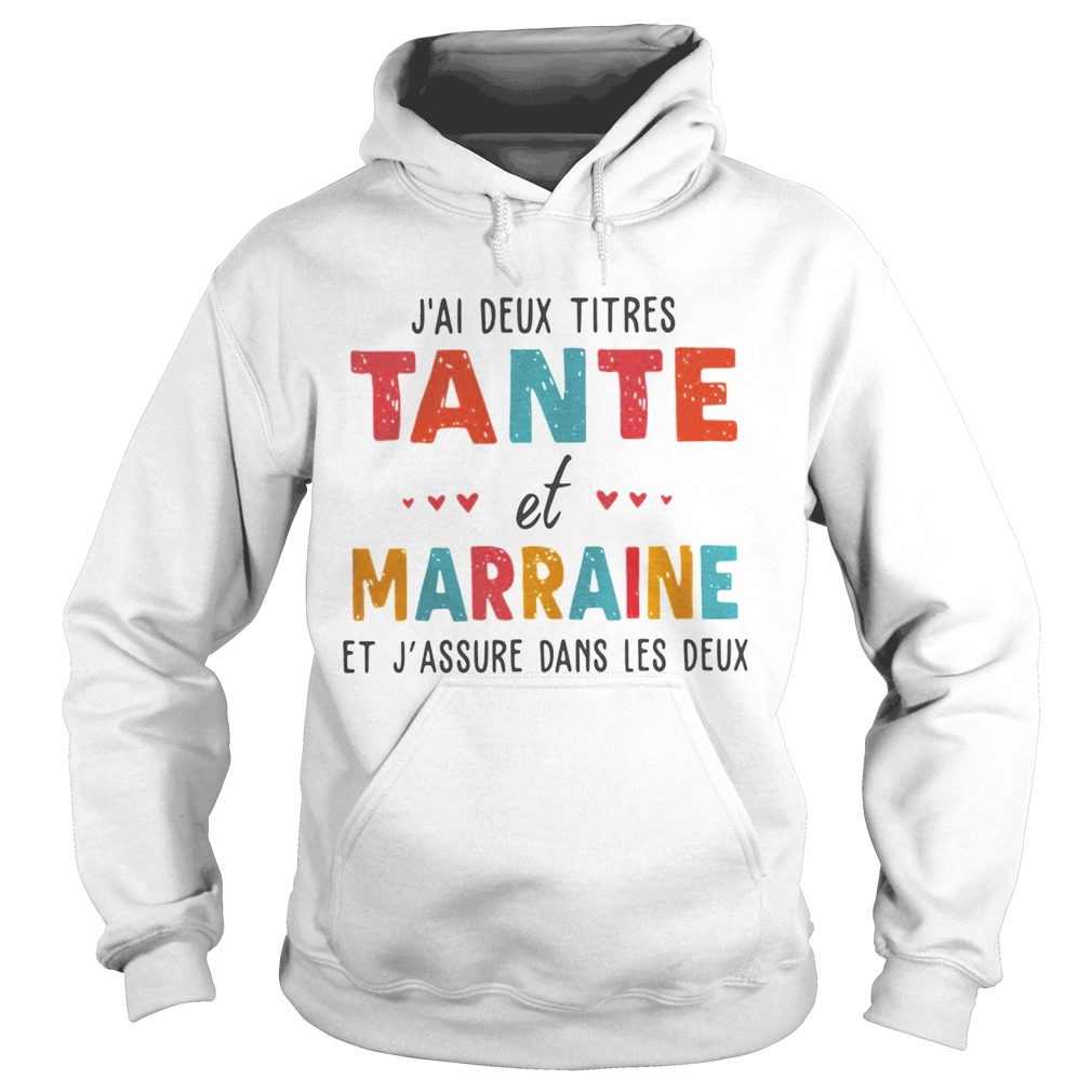 Jai Deux Titres Tante Et Marraine Et Jassure Dans Les Deux Shirt Hoodie