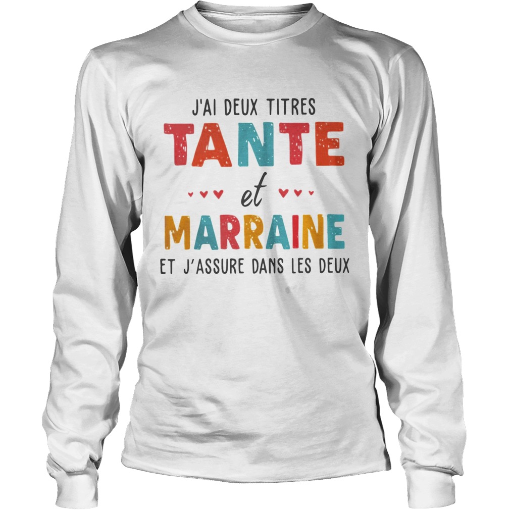 Jai Deux Titres Tante Et Marraine Et Jassure Dans Les Deux Shirt LongSleeve