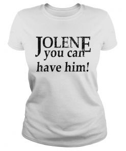 Jolene you can have him  Classic Ladies