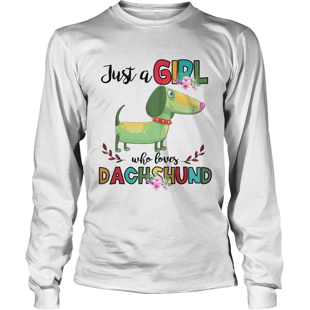Just a girl who love Dachshund LongSleeve
