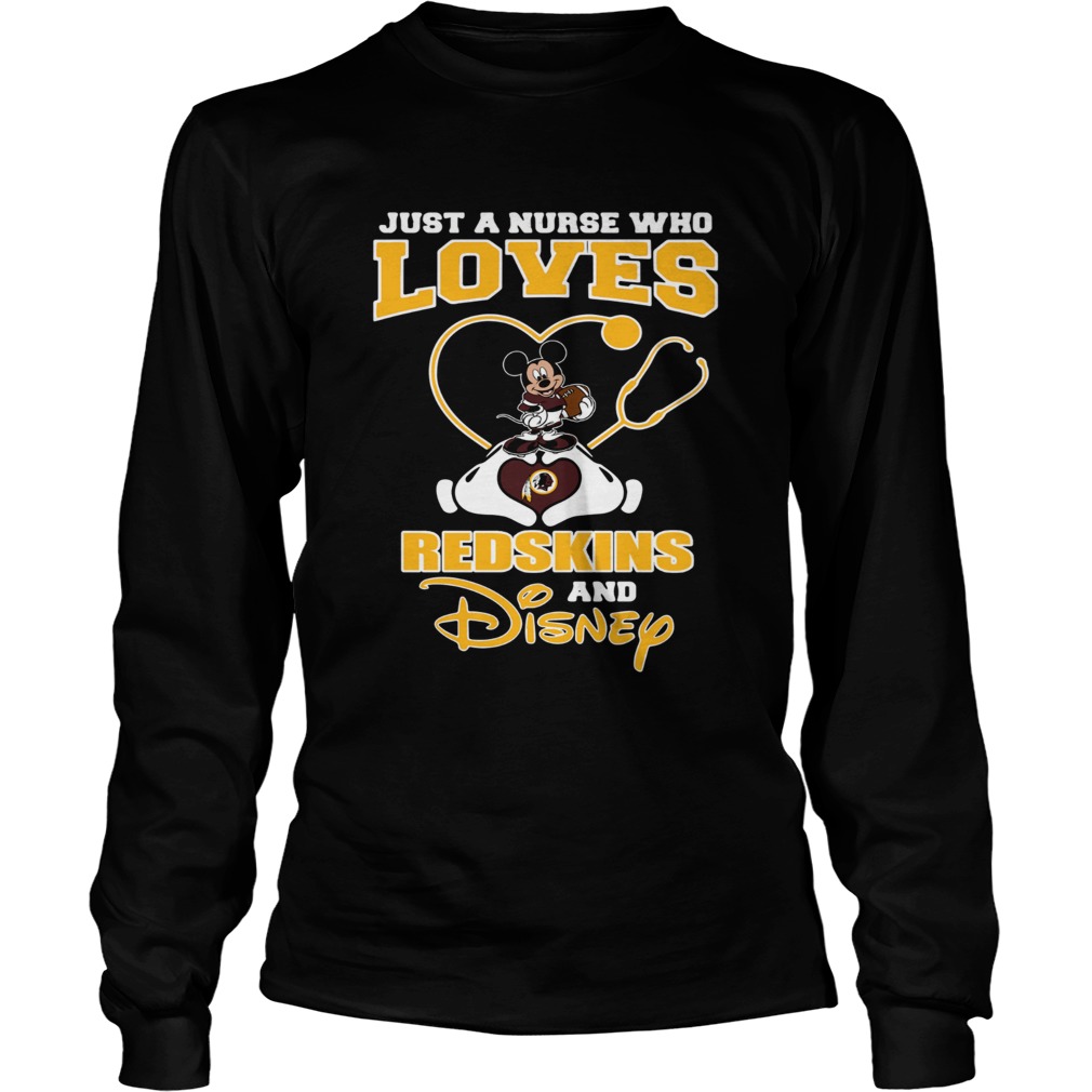 Just a nurse who loves Washington Redskins and Disney LongSleeve