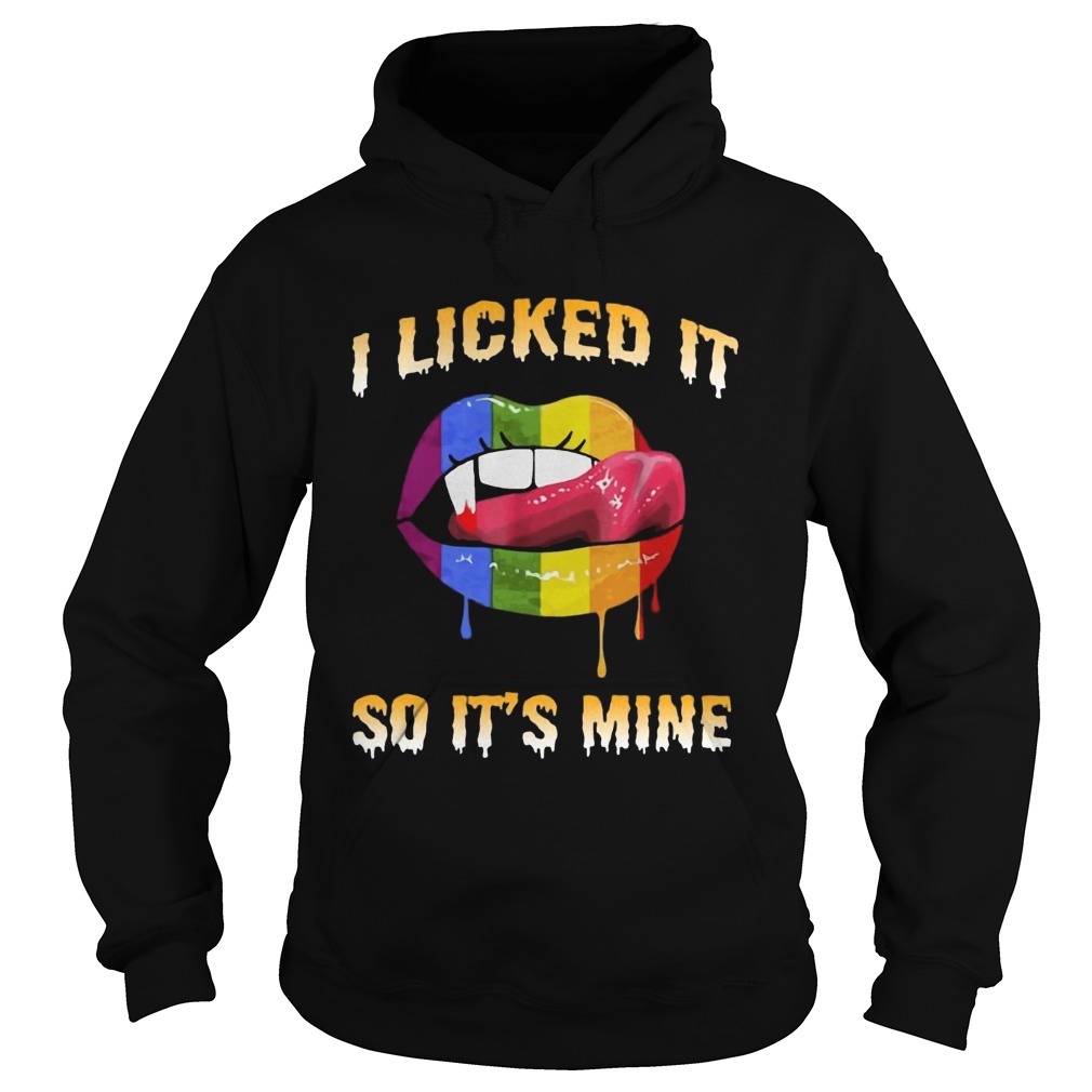 LGBT lip I licked it so its mine Hoodie