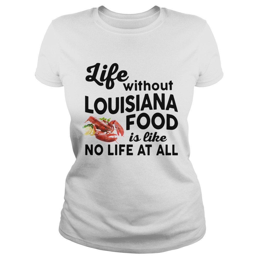 Life without Louisiana Food is like No life at all Classic Ladies