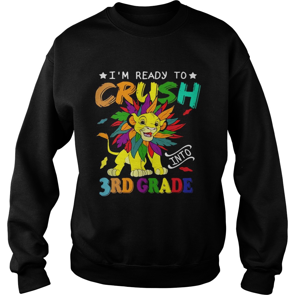 Lion Im ready to crush into 3rd grade Sweatshirt