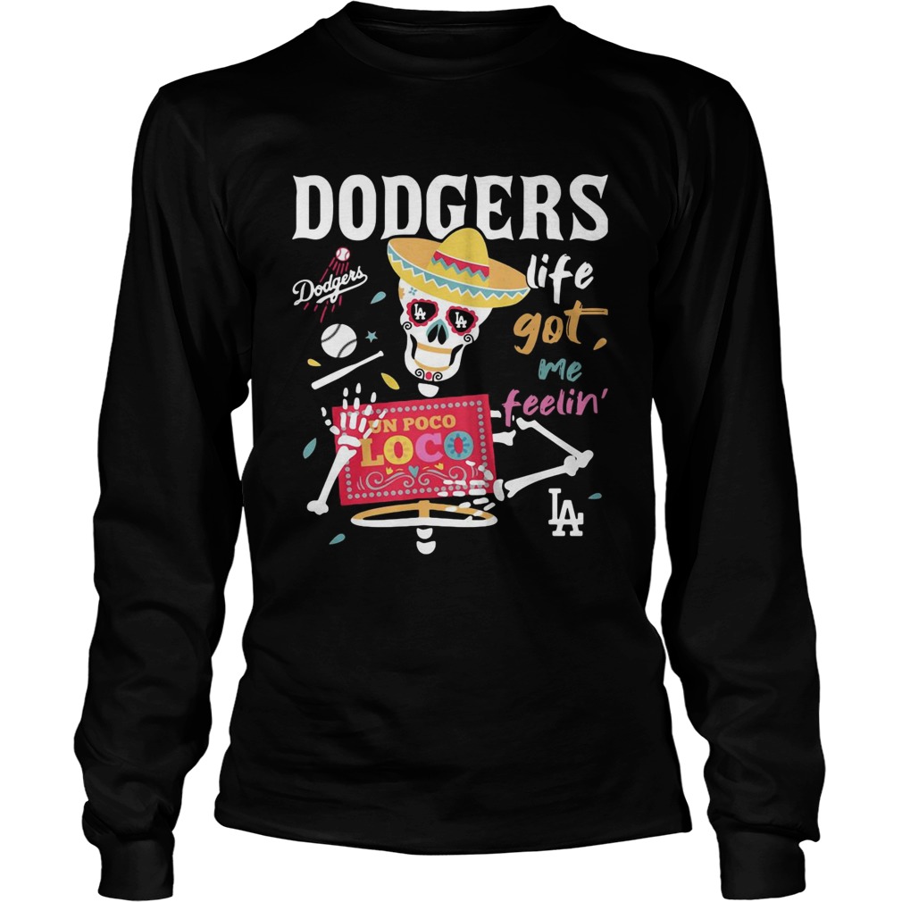 Los Angeles Dodgers life got me feelin LongSleeve