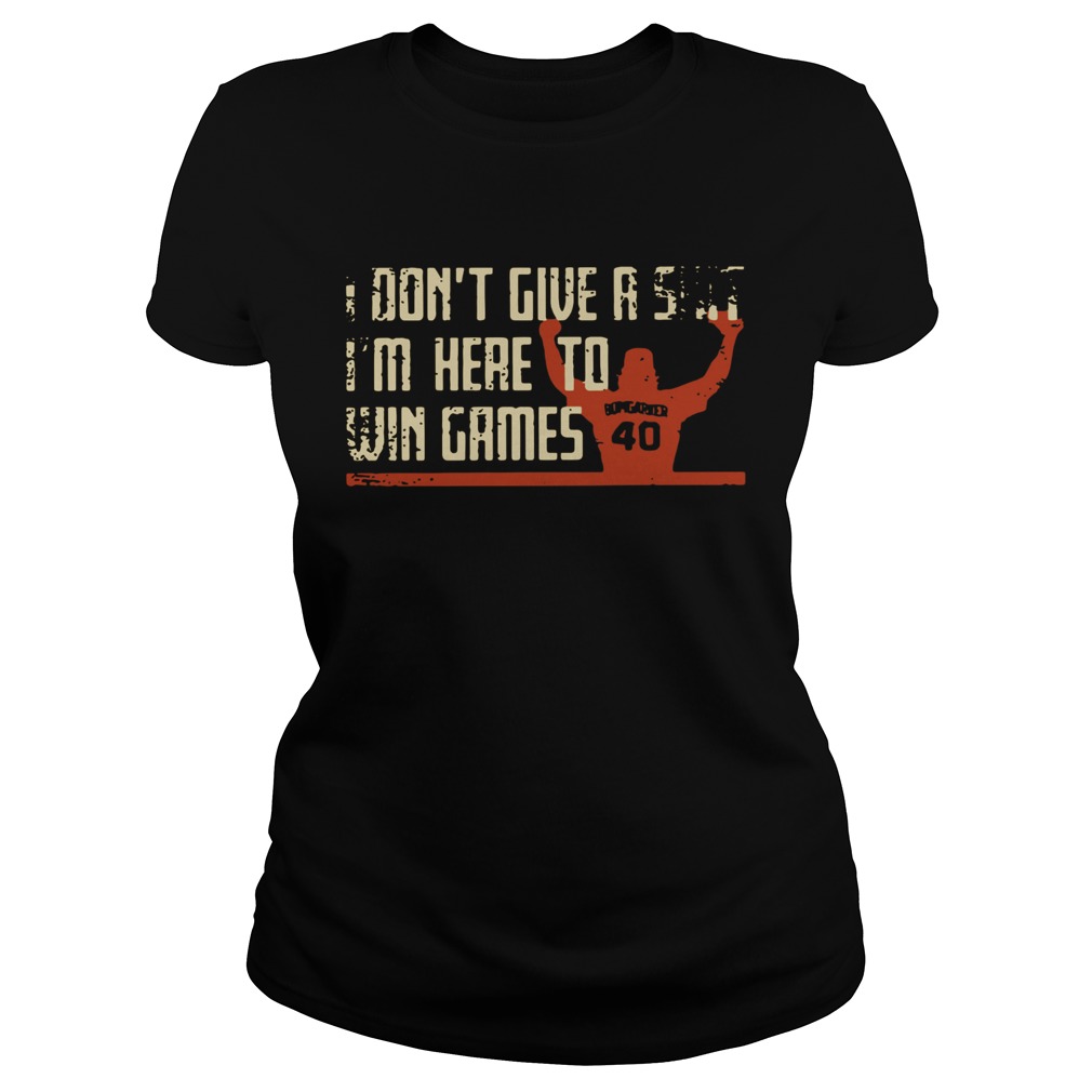Madison Bumgarner I dont give a shit Im here to win games Shirt Classic Ladies