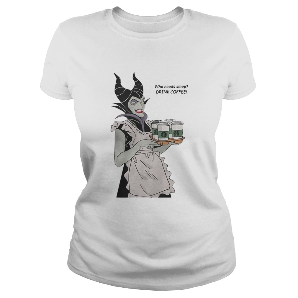 Maleficent who needs sleep drink coffee Classic Ladies