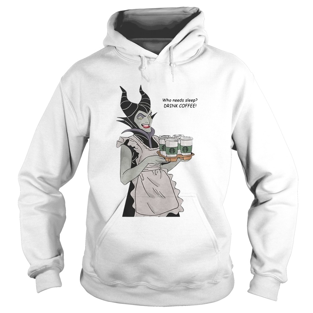 Maleficent who needs sleep drink coffee Hoodie